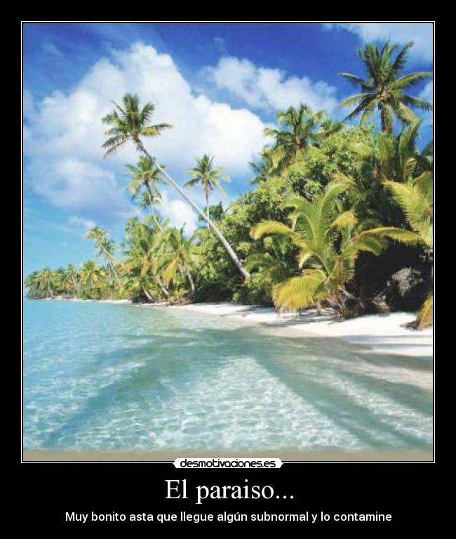 El paraiso... -