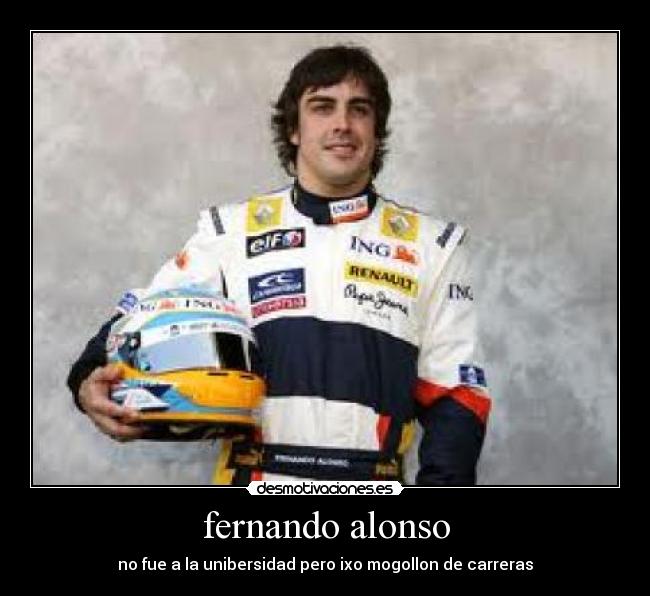 fernando alonso - no fue a la unibersidad pero ixo mogollon de carreras