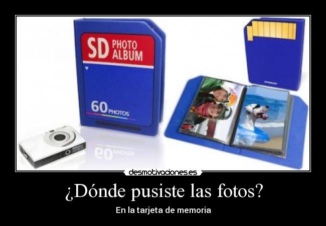 ¿Dónde pusiste las fotos? - En la tarjeta de memoria