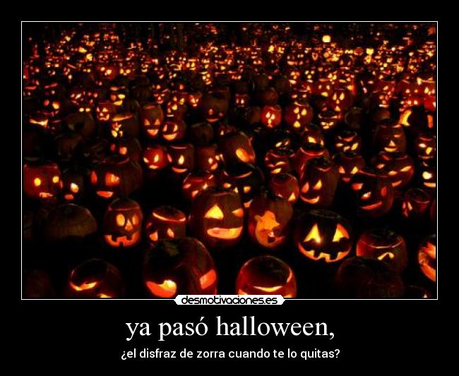 ya pasó halloween, - 