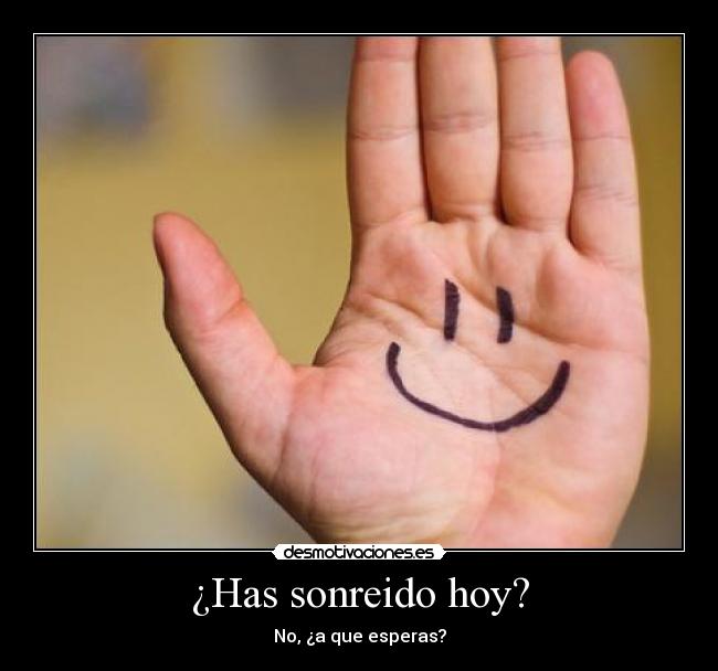 ¿Has sonreido hoy? -