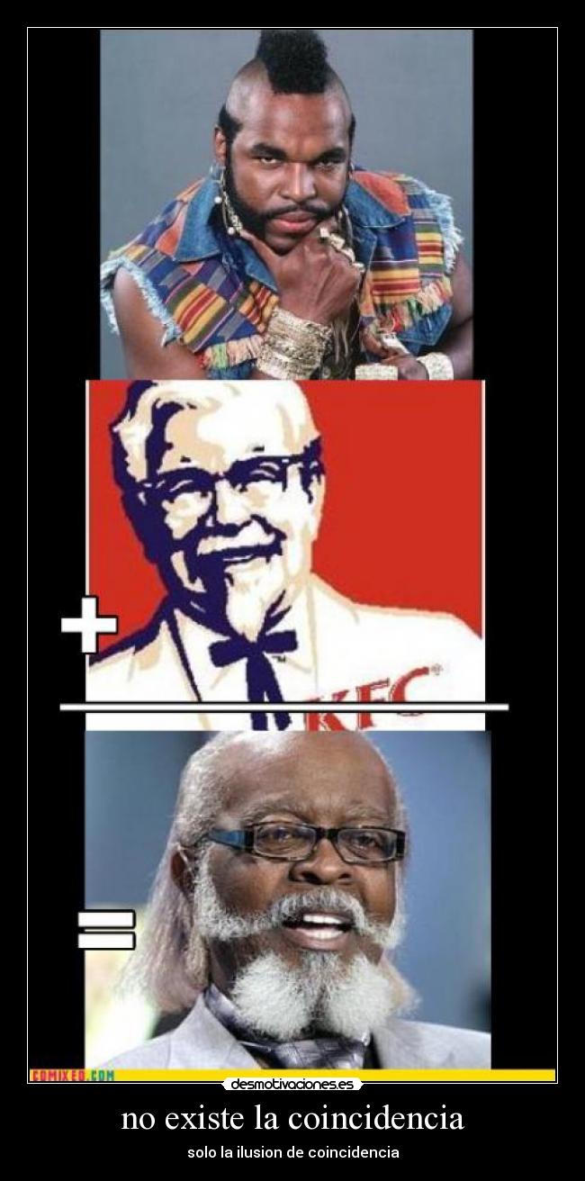 no existe la coincidencia - solo la ilusion de coincidencia