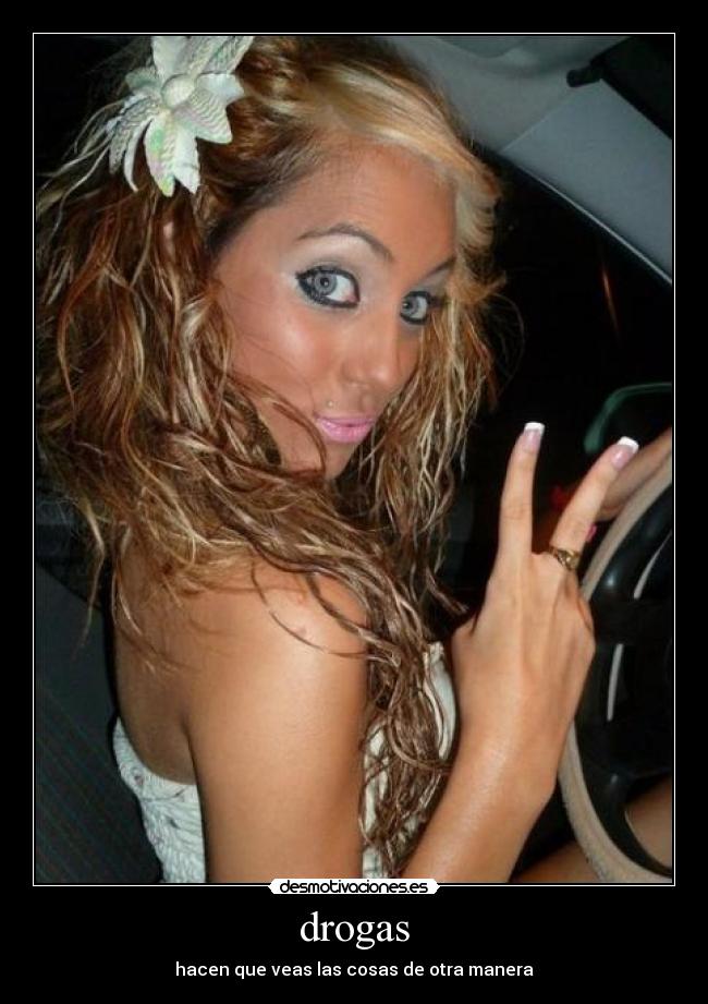 drogas - hacen que veas las cosas de otra manera