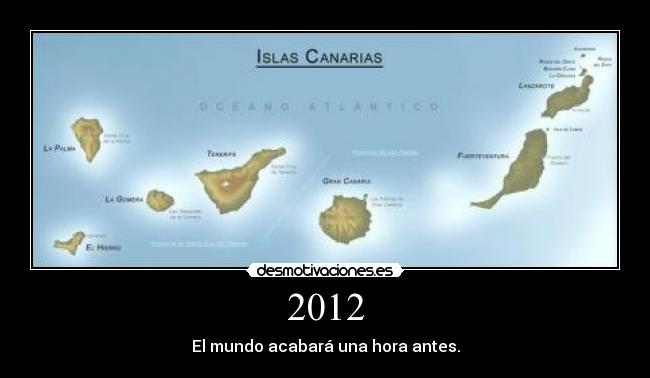 2012 - El mundo acabará una hora antes.