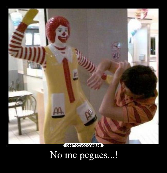 No me pegues...! -