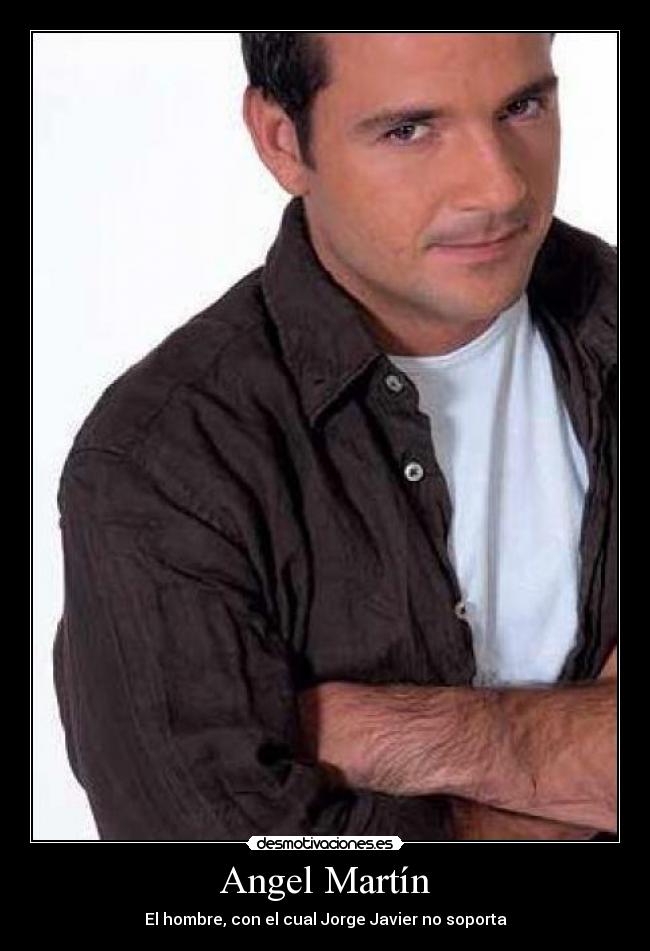 Angel Martín - El hombre, con el cual Jorge Javier no soporta