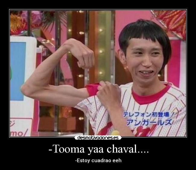 -Tooma yaa chaval.... - 