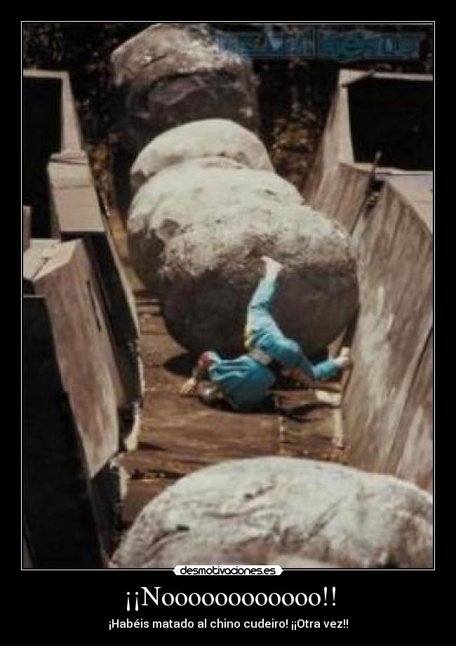 ¡¡Noooooooooooo!! - ¡Habéis matado al chino cudeiro! ¡¡Otra vez!!