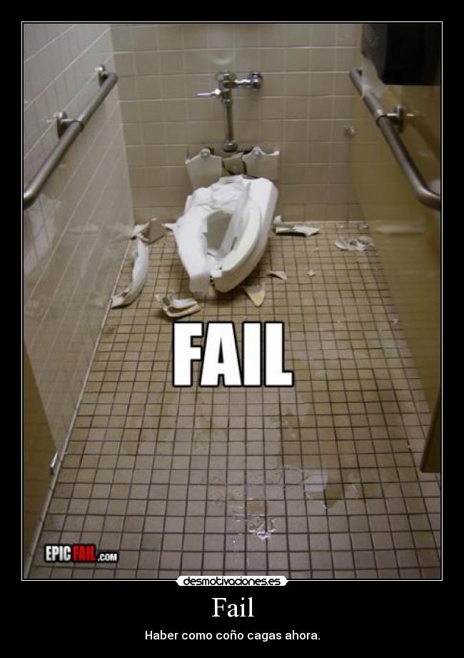 Fail - Haber como coño cagas ahora.