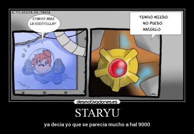 STARYU - ya decia yo que se parecia mucho a hal 9000