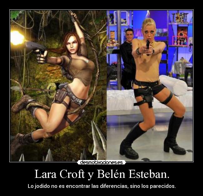Lara Croft y Belén Esteban. -