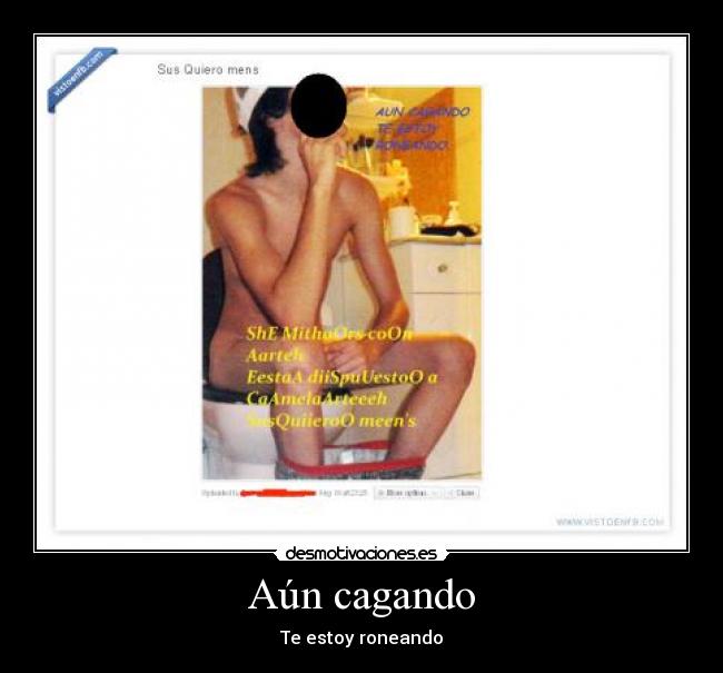 Aún cagando - Te estoy roneando