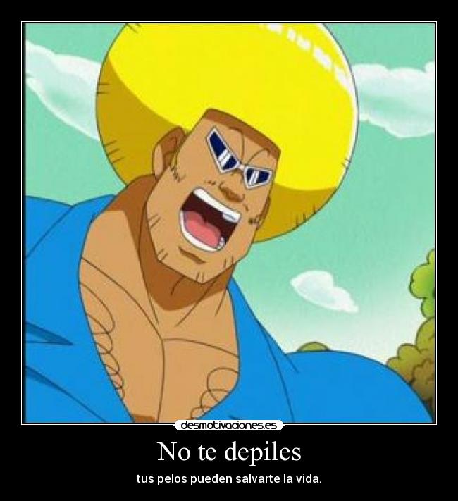 No te depiles - tus pelos pueden salvarte la vida.