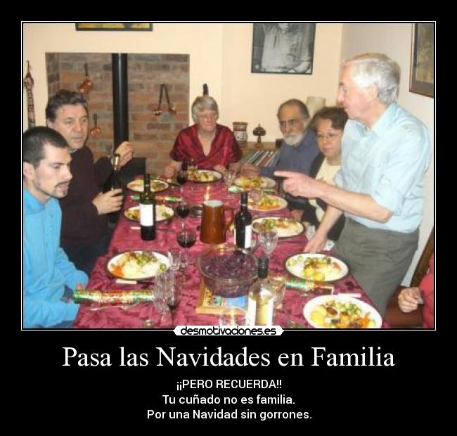 Pasa las Navidades en Familia - ¡¡PERO RECUERDA!!
Tu cuñado no es familia.
Por una Navidad sin gorrones.