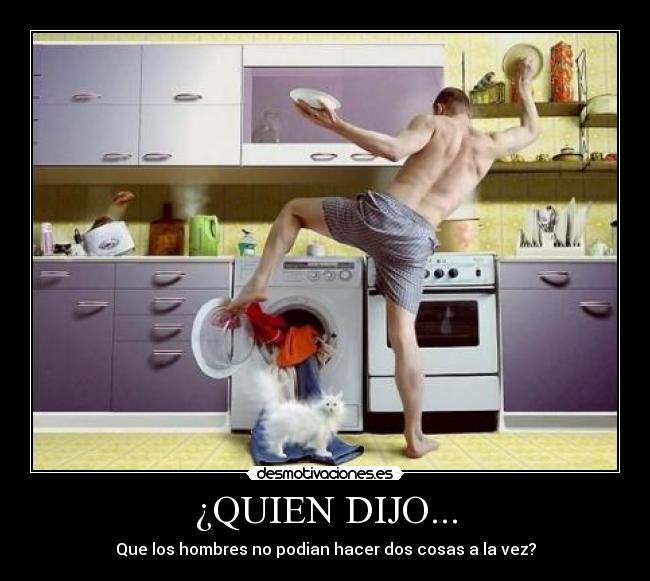 ¿QUIEN DIJO... - Que los hombres no podian hacer dos cosas a la vez?