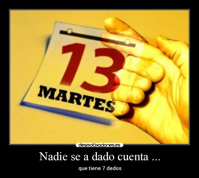 Nadie se a dado cuenta ... - que tiene 7 dedos