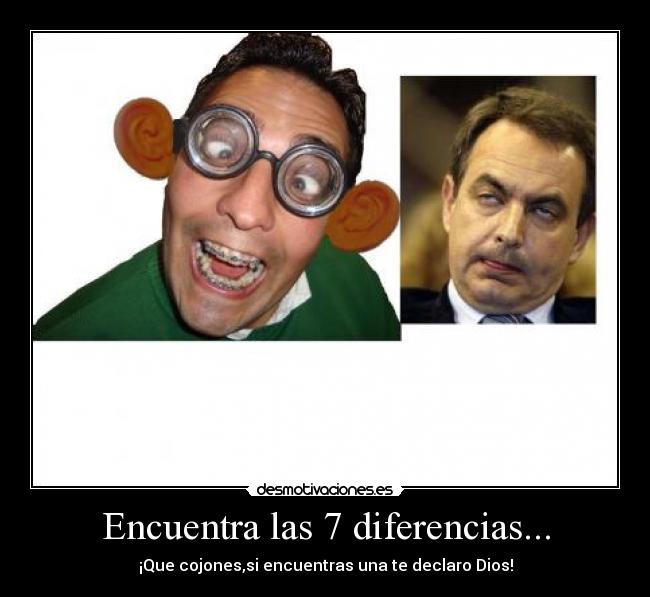 Encuentra las 7 diferencias... - ¡Que cojones,si encuentras una te declaro Dios!