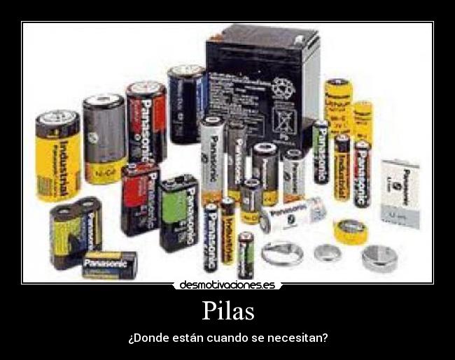 Pilas - ¿Donde están cuando se necesitan?