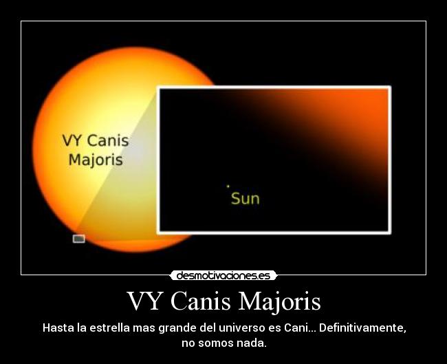 VY Canis Majoris - Hasta la estrella mas grande del universo es Cani... Definitivamente, no somos nada.