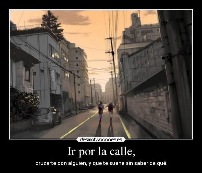 Ir por la calle, -