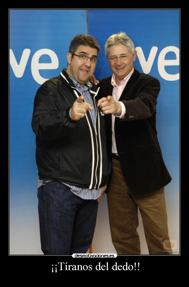 ¡¡Tíranos del dedo!! -