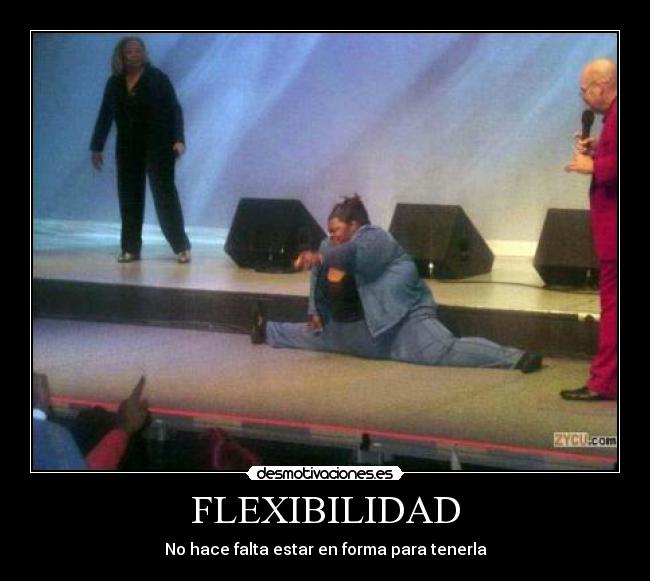 FLEXIBILIDAD - No hace falta estar en forma para tenerla