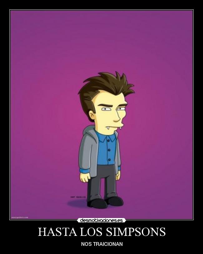 HASTA LOS SIMPSONS - NOS TRAICIONAN