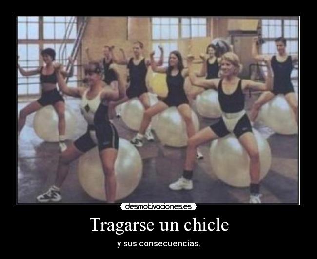 Tragarse un chicle - y sus consecuencias.