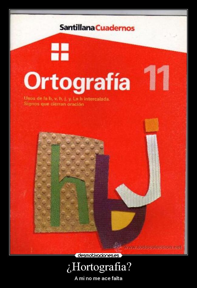 ¿Hortografia? -