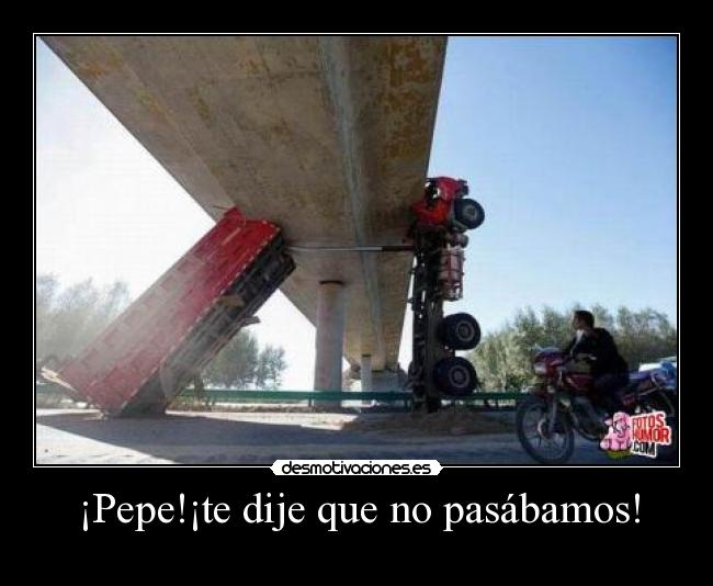 ¡Pepe!¡te dije que no pasábamos! - 