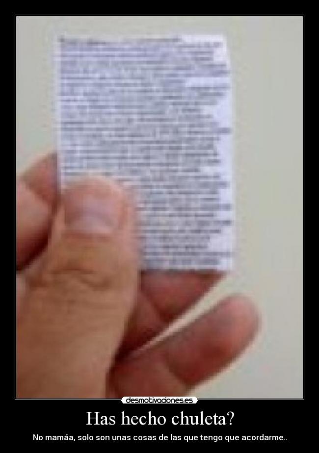 Has hecho chuleta? -