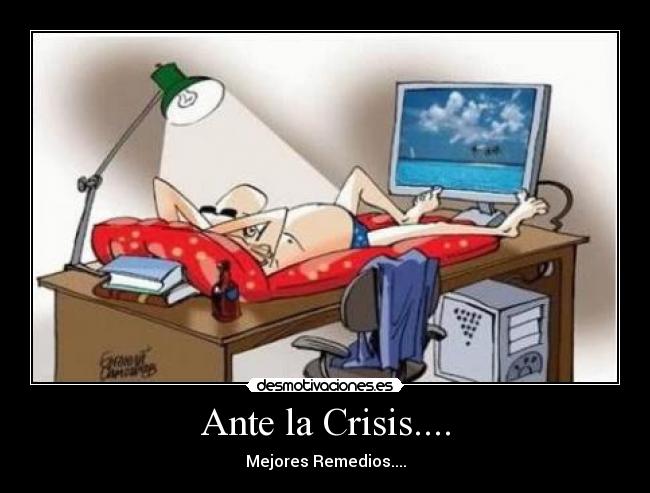 Ante la Crisis.... -