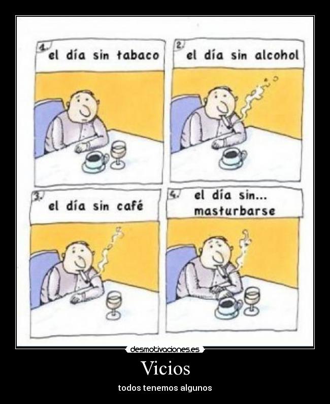 Vicios - todos tenemos algunos