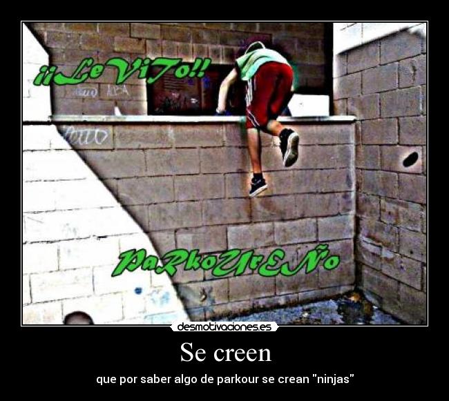 Se creen - que por saber algo de parkour se crean ninjas