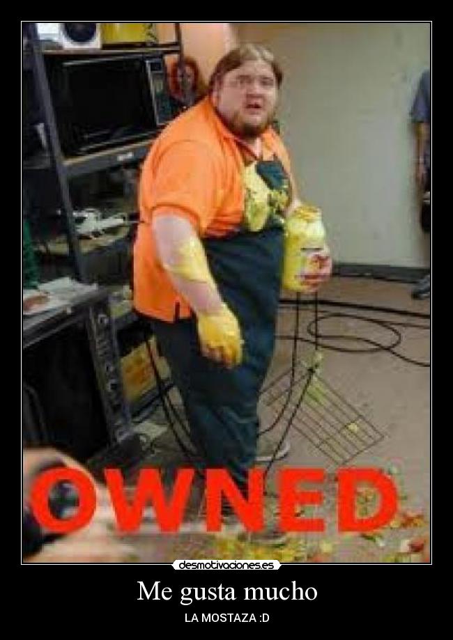 Me gusta mucho - LA MOSTAZA :D