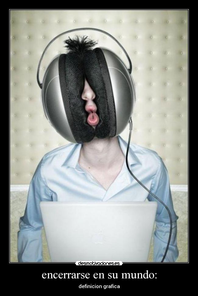 encerrarse en su mundo: - definicion grafica