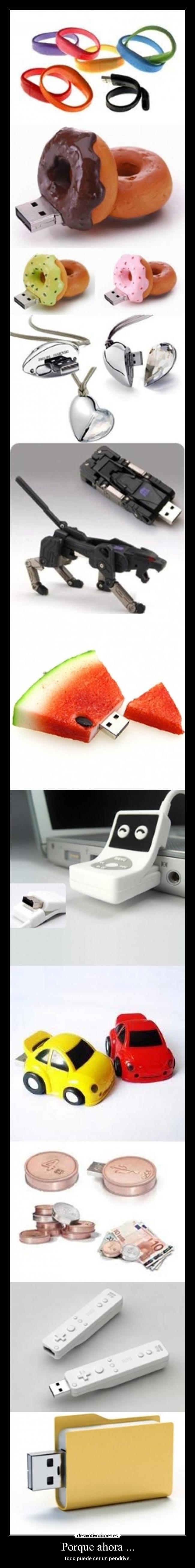 Porque ahora ... - todo puede ser un pendrive.