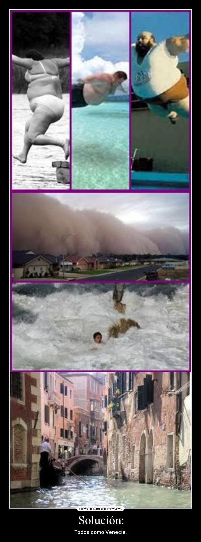 Solución: - Todos como Venecia.