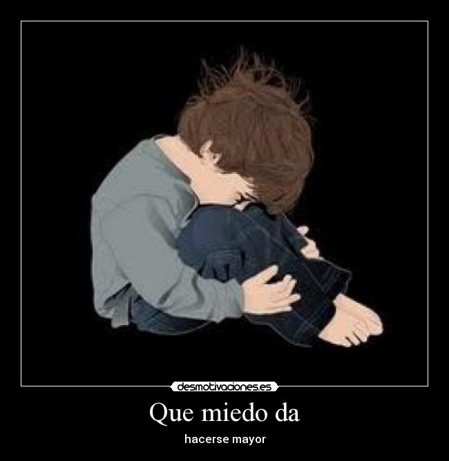 Que miedo da -
