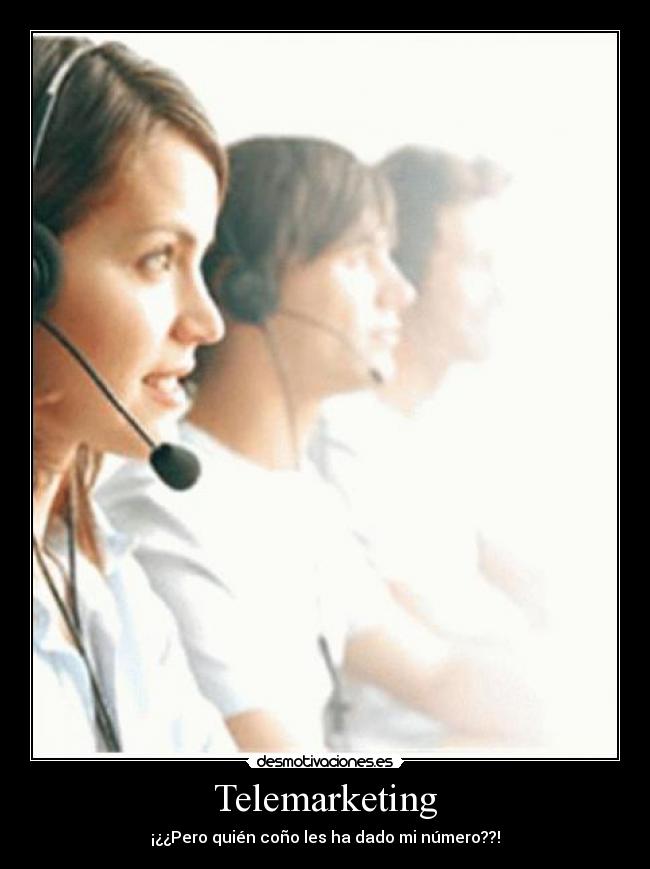 Telemarketing - ¡¿¿Pero quién coño les ha dado mi número??!