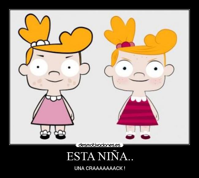 ESTA NIÑA.. - UNA CRAAAAAAACK !
