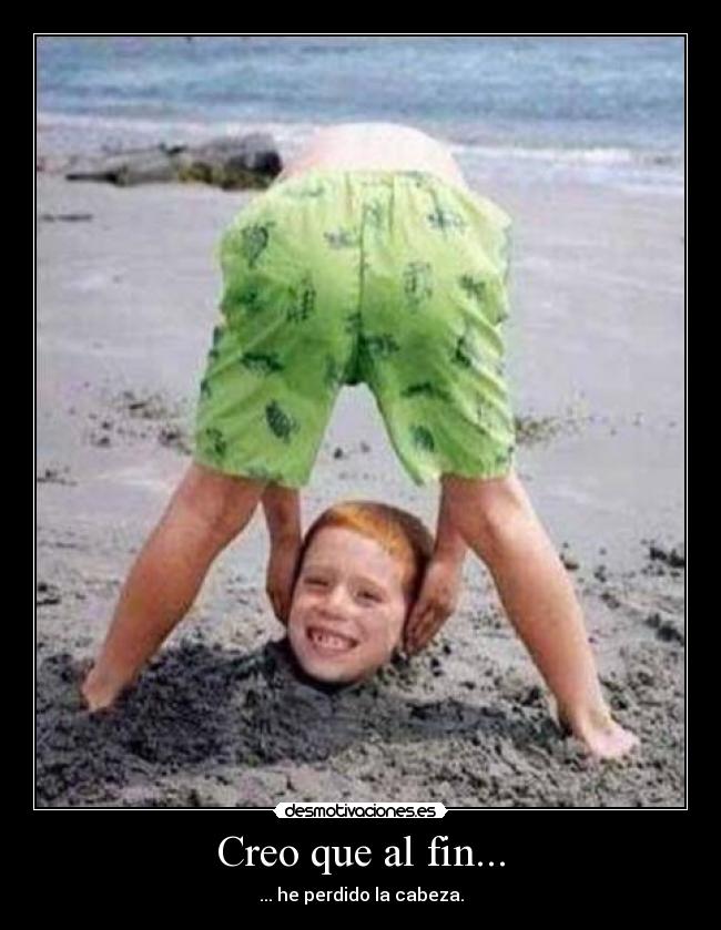 Creo que al fin... -