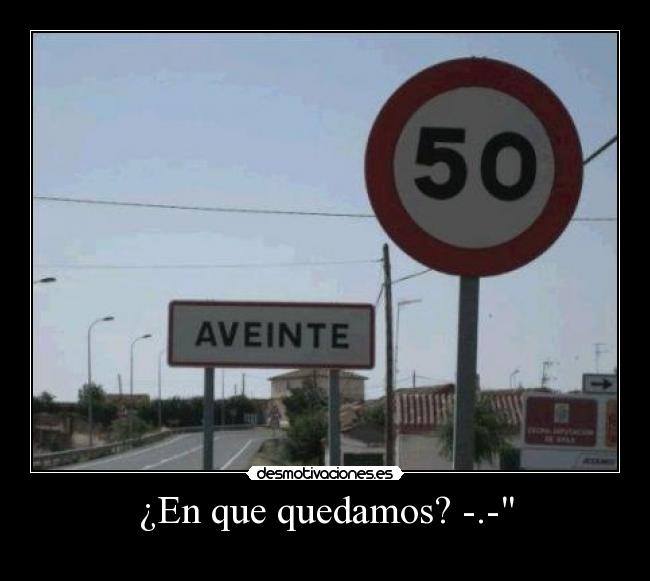 ¿En que quedamos? -.- -
