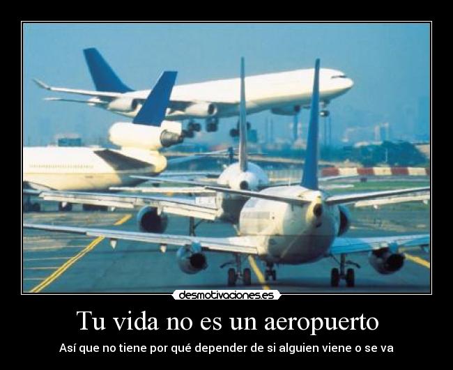 Tu vida no es un aeropuerto - 