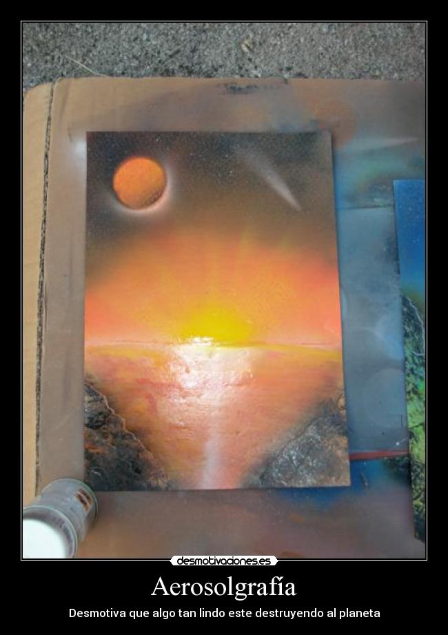 Aerosolgrafía - Desmotiva que algo tan lindo este destruyendo al planeta