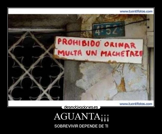 AGUANTA¡¡¡ - SOBREVIVIR DEPENDE DE TI