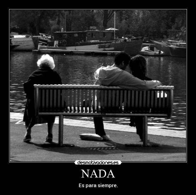 NADA - Es para siempre.