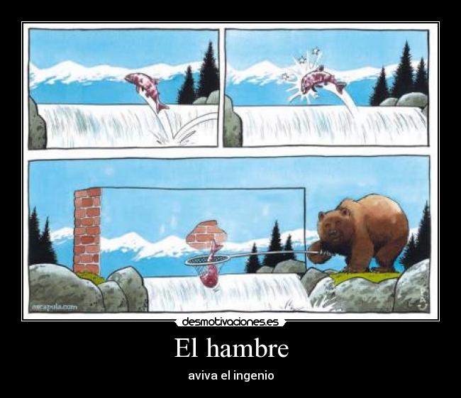 El hambre - aviva el ingenio