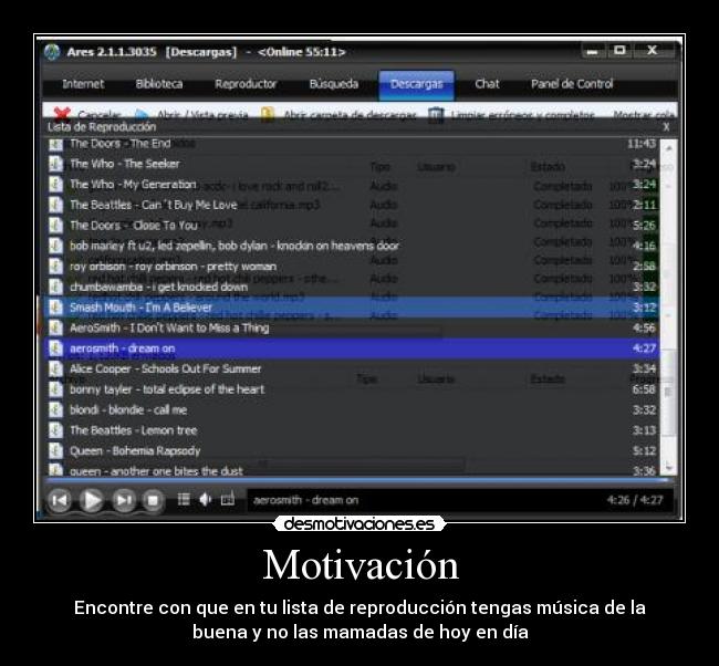 Motivación - Encontre con que en tu lista de reproducción tengas música de la
buena y no las mamadas de hoy en día