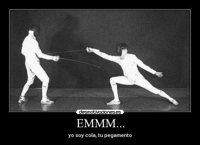 EMMM... - yo soy cola, tu pegamento